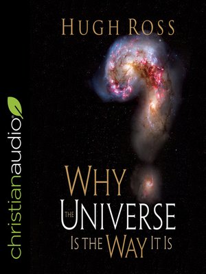cover image of Why the Universe Is the Way It Is (Reasons to Believe)